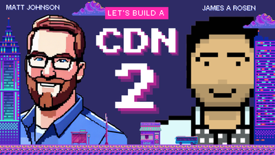Let's build a CDN - Part 2
